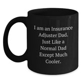 Funny Insurance Adjuster Dad Gifts for Men from Men, Christmas Unique Mugs for Insurance Adjuster, Black Coffee Mug with 'I Am An Insurance Adjuster Dad. Just Like A Normal Dad Except Much Cooler.' - Main